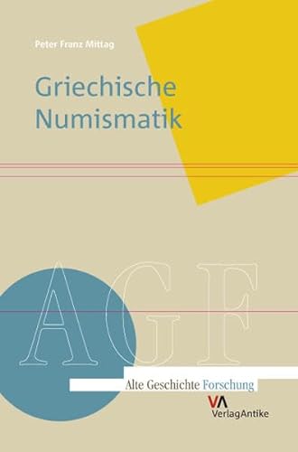 Griechische Numismatik: Eine Einführung (Alte Geschichte Forschung – AGF) von Verlag-Antike